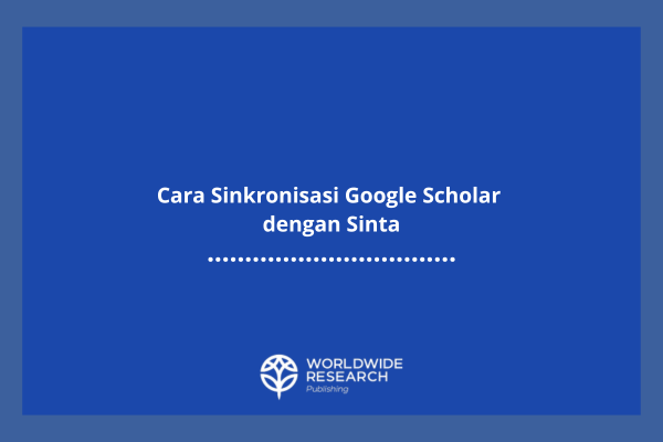 Cara Sinkronisasi Google Scholar dengan Sinta Terbaru 2024