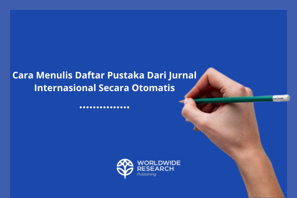 Cara Menulis Daftar Pustaka Dari Jurnal Internasional Secara Otomatis

