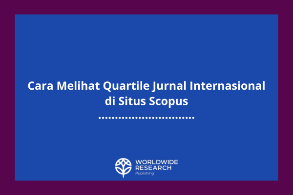 Cara Melihat Quartile Jurnal Internasional di Situs Scopus