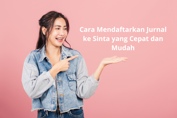 Cara Mendaftarkan Jurnal ke Sinta yang Cepat dan Mudah