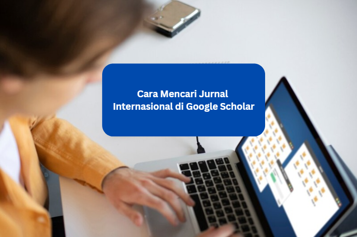 Cara Mencari Jurnal Internasional di Google Scholar