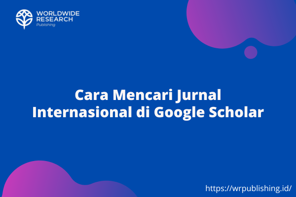 Cara Mencari Jurnal Internasional di Google Scholar